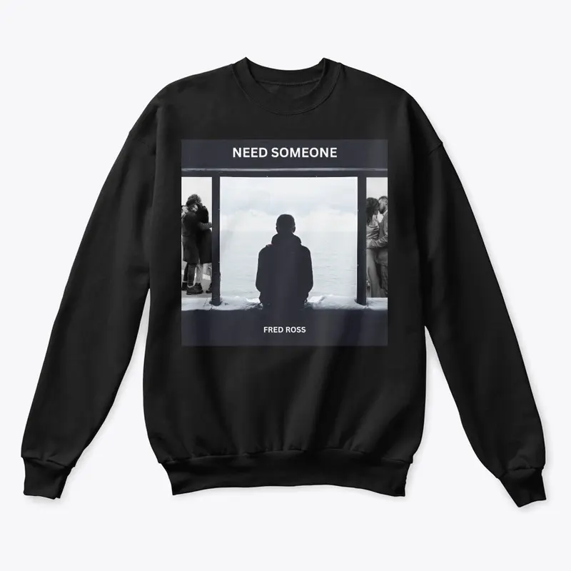 Need Someone OFFICIAL MERCH