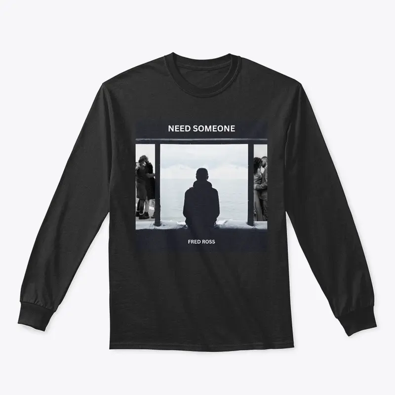 Need Someone OFFICIAL MERCH